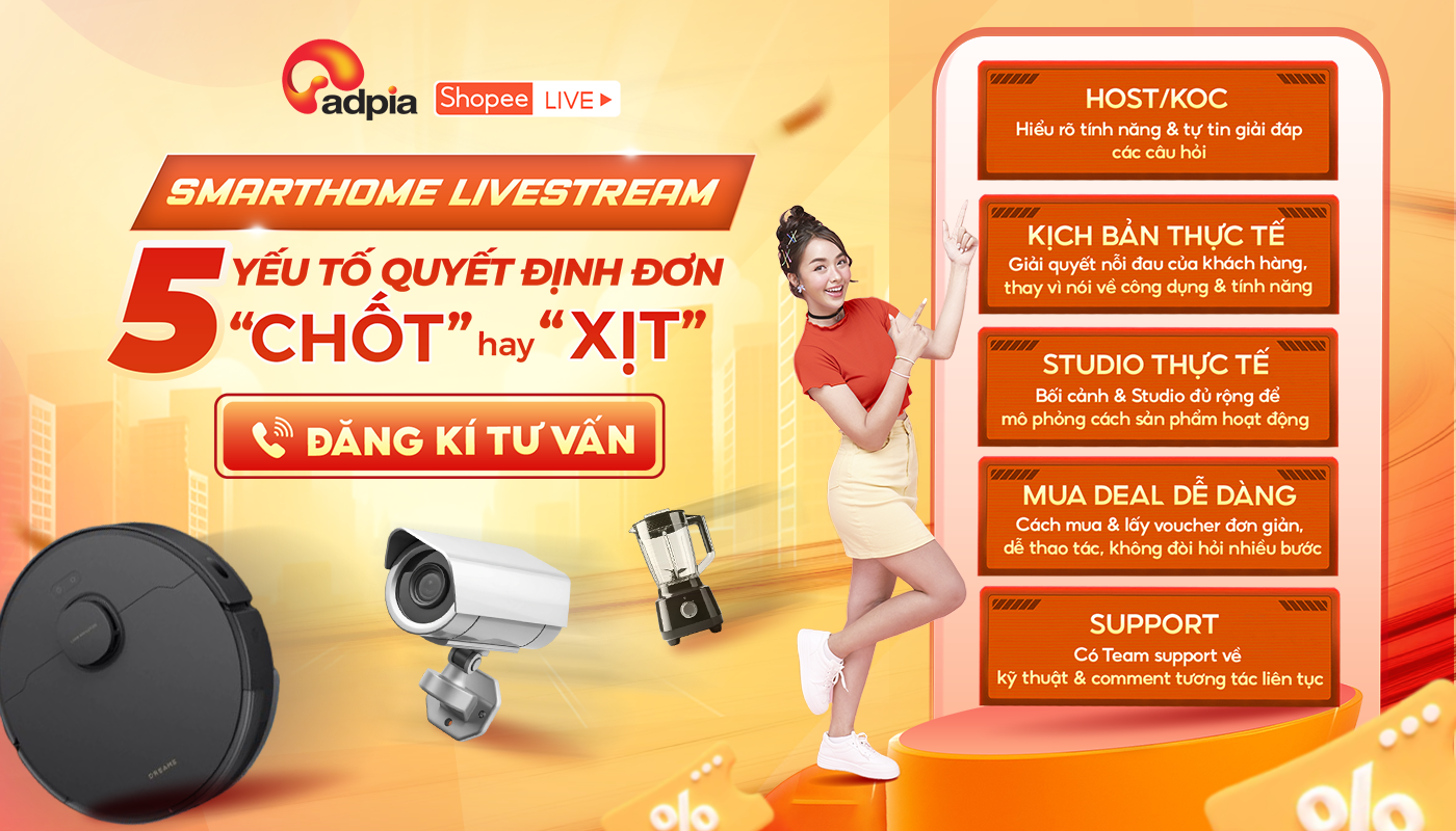 Livestream Smarthome: 5 yếu tố “vàng” quyết định đơn “chốt” hay “xịt”